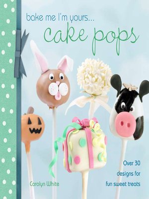 Bake Me I'm Yours . . . Cake Pops - ebook